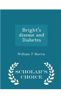Bright's Disease and Diabetes - Scholar's Choice Edition