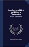 Recollection of Men and Things at Washington
