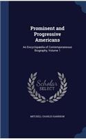 Prominent and Progressive Americans: An Encyclopaedia of Contemporaneous Biography, Volume 1