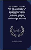Standard Wiring For Electric Light and Power as Adopted by the Fire Underwriters of th United States in Accordance With the National Electrical Code, With Explanations, Illustrations and Tables Necessary For Outside and Inside Wiring and Constructi