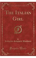 The Italian Girl (Classic Reprint)