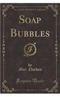 Soap Bubbles (Classic Reprint)