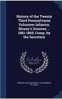 History of the Twenty Third Pennsylvania Volunteer Infantry, Birney's Zouaves ... 1861-1865; Comp. by the Secretary