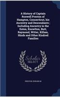 A History of Captain Roswell Preston of Hampton, Connecticut, his Ancestry and Descendants; Including Ancestry in the Eaton, Knowlton, Butt, Raymond, Witter, Killam, Hinds and Other Kindred Families