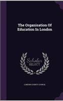 The Organisation Of Education In London