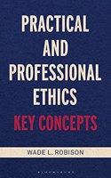 Practical and Professional Ethics: Key Concepts