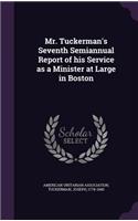 Mr. Tuckerman's Seventh Semiannual Report of his Service as a Minister at Large in Boston