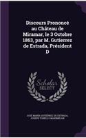 Discours Prononce Au Chateau de Miramar, Le 3 Octobre 1863, Par M. Gutierrez de Estrada, President D