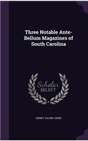 Three Notable Ante-Bellum Magazines of South Carolina