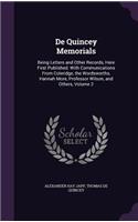 De Quincey Memorials: Being Letters and Other Records, Here First Published. With Communications From Coleridge, the Wordsworths, Hannah More, Professor Wilson, and Other