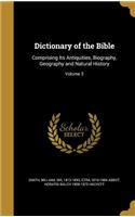 Dictionary of the Bible: Comprising Its Antiquities, Biography, Geography and Natural History; Volume 3