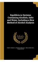 Equilibria in Systems Containing Alcohols, Salts and Water, Including a New Method of Alcohol Analysis