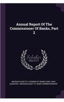 Annual Report of the Commissioner of Banks, Part 2