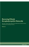 Reversing Viliuisk Encephalomyelitis: Naturally The Raw Vegan Plant-Based Detoxification & Regeneration Workbook for Healing Patients. Volume 2