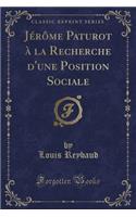 Jérôme Paturot À La Recherche d'Une Position Sociale (Classic Reprint)