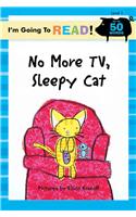 No More TV, Sleepy Cat