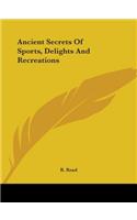 Ancient Secrets of Sports, Delights and Recreations
