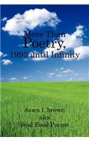 More Than Poetry, 1993 until Infinity