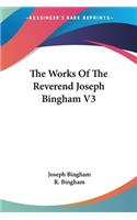 Works Of The Reverend Joseph Bingham V3
