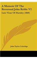 A Memoir Of The Reverend John Keble V2: Late Vicar Of Hursley (1869)(English)