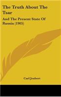 The Truth About The Tsar: And The Present State Of Russia (1905)