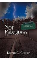 Not Fade Away