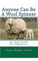 Anyone Can Be A Wool Spinner