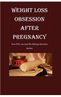 Weight Loss Obsession After Pregnancy