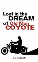 Lost in the Dream of Old Man Coyote