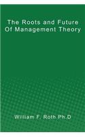 The Roots and Future of Management Theory