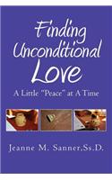 Finding Unconditional Love - A Little ''Peace'' at a Time