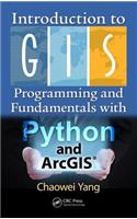 Introduction to GIS Programming and Fundamentals with Python and ArcGIS®