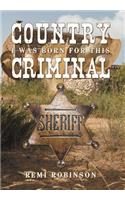 Country Criminal: I Was Born for This