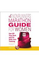 Nonrunner's Marathon Guide for Women Lib/E: Get Off Your Butt and on with Your Training