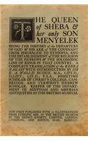 The Queen of Sheba and Her Son Menyelek: Being the History of the Departure of God & His Ark of the Covenant from Jerusalem to Ethiopia, and the Establishment of the Religion of the Hebrews & the Solomonic Line of Kings in That Country. a Complete