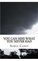 You Can Miss What You Never Had
