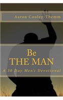 Be The MAN: A 30 Day Devotional For Men(English)