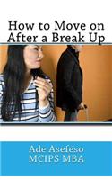 How to Move on After a Break Up: (Divorce)