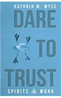 Dare to Trust