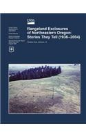 Rangeland Exclosures of Northeastern Oregon: Stories They Tell (1936-2004)(English)