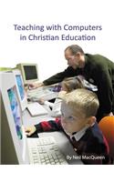 Teaching with Computers in Christian Education