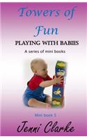 Playing with Babies mini book 5 Towers of Fun