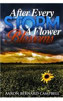 After Every Storm a Flower Blossoms