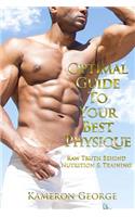 Optimal Guide To Your Best Physique: Raw Truth Behind Nutrition & Training(English)