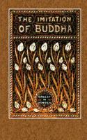 The Imitation of Buddha: Quotations from Buddhist Literature for Each Day in the Year