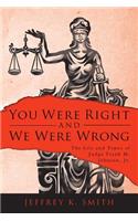 You Were Right and We Were Wrong: The Life and Times of Judge Frank M. Johnson, Jr.