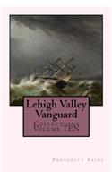 Lehigh Valley Vanguard Collections Volume TEN