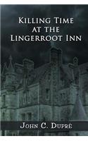 Killing Time at the Lingerroot Inn