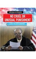 No Cruel or Unusual Punishment