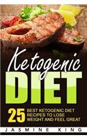 Ketogenic Diet: 25 Best Ketogenic Diet Recipes to Lose Weight and Feel Great